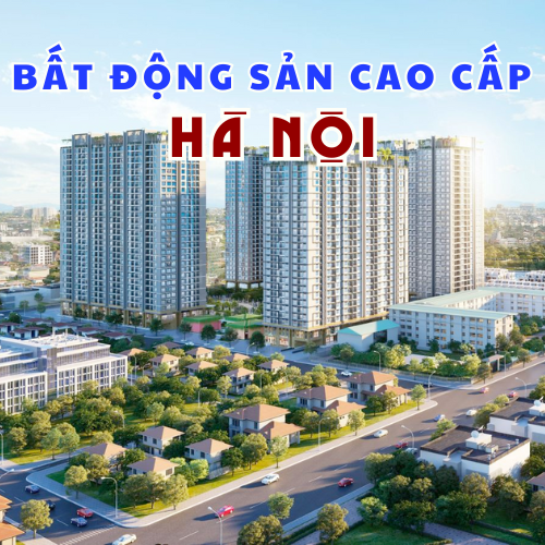 Bất động sản cao cấp Hà Nội